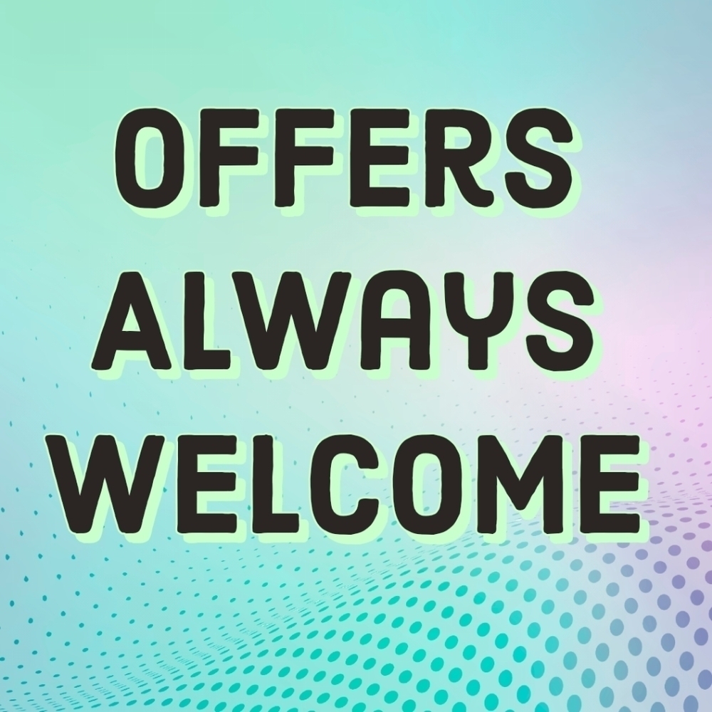 Offers Always Welcome!